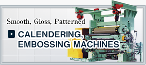 CALENDERING, EMBOSSING MACHINES