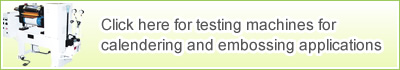 Click here for testing machines for calendering and embossing applications